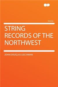 String Records of the Northwest