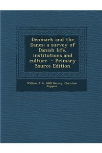 Denmark and the Danes; A Survey of Danish Life, Institutions and Culture