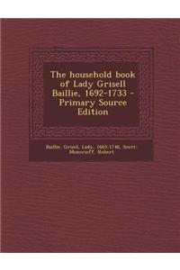 The Household Book of Lady Grisell Baillie, 1692-1733