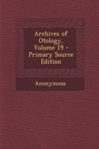 Archives of Otology, Volume 19 - Primary Source Edition