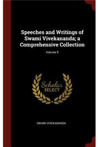 Speeches and Writings of Swami Vivekananda; a Comprehensive Collection; Volume 5