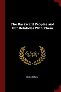 The Backward Peoples and Our Relations With Them