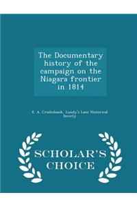 Documentary History of the Campaign on the Niagara Frontier in 1814 - Scholar's Choice Edition