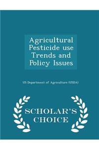 Agricultural Pesticide Use Trends and Policy Issues - Scholar's Choice Edition