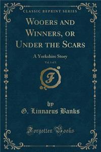Wooers and Winners, or Under the Scars, Vol. 1 of 3
