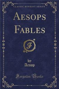 Aesops Fables (Classic Reprint)