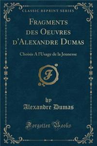 Fragments Des Oeuvres d'Alexandre Dumas