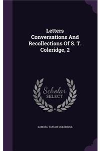 Letters Conversations And Recollections Of S. T. Coleridge, 2