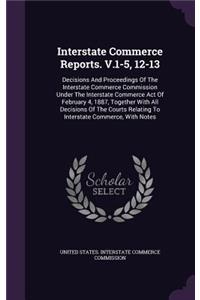 Interstate Commerce Reports. V.1-5, 12-13