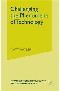 Challenging the Phenomena of Technology