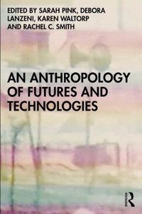 An Anthropology of Futures and Technologies