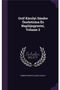 Gróf Károlyi Sándor Öneletirása És Naplójegyzetei, Volume 2