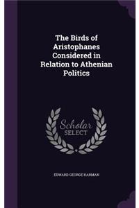 The Birds of Aristophanes Considered in Relation to Athenian Politics