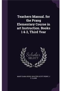 Teachers Manual. for the Prang Elementary Course in art Instruction. Books 1 & 2, Third Year