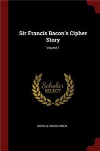 Sir Francis Bacon's Cipher Story; Volume 1