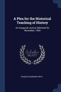 A Plea for the Historical Teaching of History