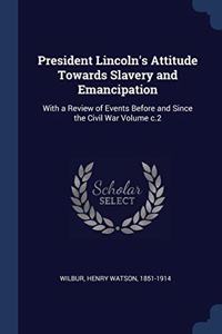 PRESIDENT LINCOLN'S ATTITUDE TOWARDS SLA