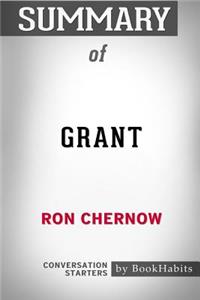 Summary of Grant by Ron Chernow