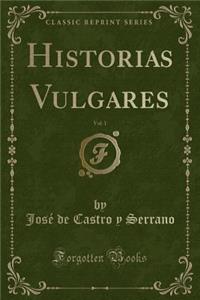 Historias Vulgares, Vol. 1 (Classic Reprint)