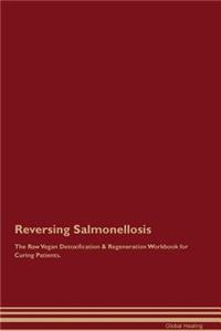 Reversing Salmonellosis The Raw Vegan Detoxification & Regeneration Workbook for Curing Patients