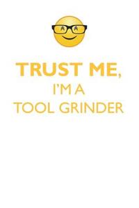 TRUST ME, I'M A TOOL GRINDER AFFIRMATIONS WORKBOOK Positive Affirmations Workbook. Includes
