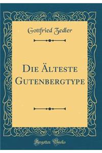 Die Älteste Gutenbergtype (Classic Reprint)