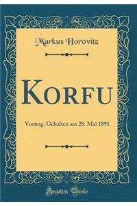 Korfu: Vortrag, Gehalten Am 28. Mai 1891 (Classic Reprint)