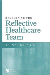 Developing the Reflective Healthcare Team