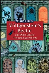 Wittgenstein's Beetle and Other Classic Thought Experiments