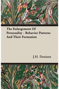 The Enlargement Of Personality - Behavior Patterns And Their Formation