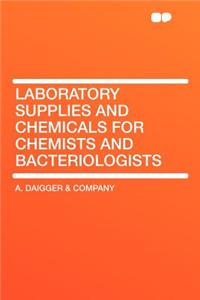 Laboratory Supplies and Chemicals for Chemists and Bacteriologists
