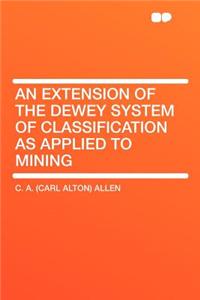 An Extension of the Dewey System of Classification as Applied to Mining
