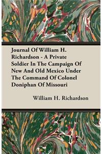 Journal of William H. Richardson - A Private Soldier in the Campaign of New and Old Mexico Under the Command of Colonel Doniphan of Missouri