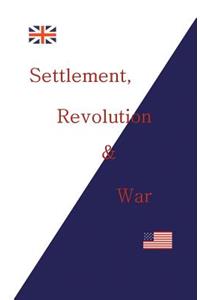 Settlement, Revolution and War