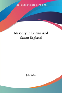 Masonry In Britain And Saxon England