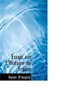 Essais Sur L'Histoire de France