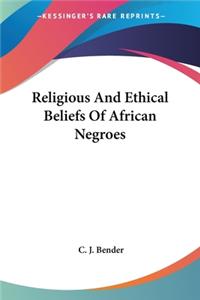 Religious And Ethical Beliefs Of African Negroes
