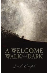 Welcome Walk Into the Dark