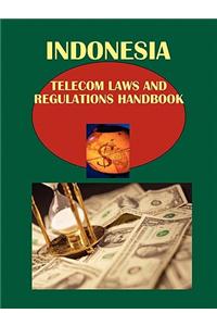 Indonesia Telecom Laws and Regulations Handbook: Strategic Information and Important Regulations