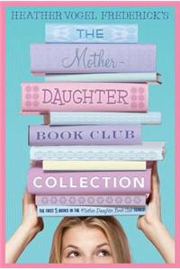 The Mother-Daughter Book Club Collection: The Mother-Daughter Book Club/Much ADO about Anne/Dear Pen Pal/Pies & Prejudice/Home for the Holidays