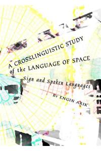 Crosslinguistic Study of the Language of Space: Sign and Spoken Languages