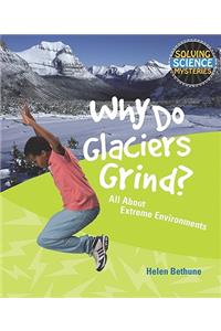 Why Do Glaciers Grind?