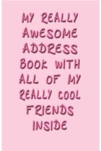 My Really Awesome Address Book With All Of My Really Cool Friends Inside