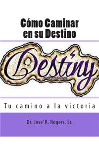 Cómo Caminar en su Destino