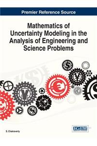 Mathematics of Uncertainty Modeling in the Analysis of Engineering and Science Problems