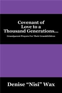 Covenant of Love to a Thousand Generations... Grandparent Prayers For Their Grandchildren