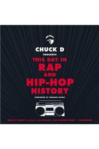 Chuck D. Presents This Day in Rap and Hip-Hop History Lib/E