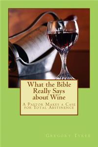 What the Bible Really Says about Wine