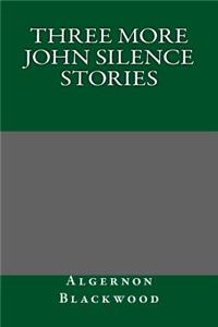 Three More John Silence Stories