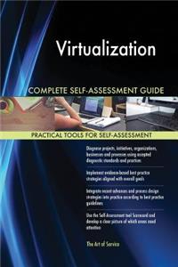 Virtualization Complete Self-Assessment Guide